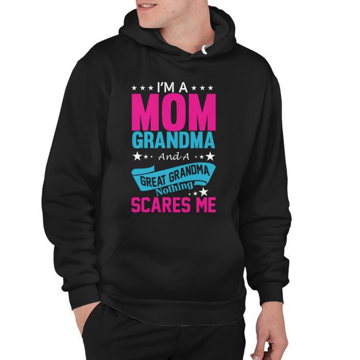 Im A Mom Grandma And A Great Grandma Funny Hoodie