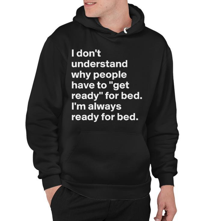Im Always Ready For Bed Hoodie