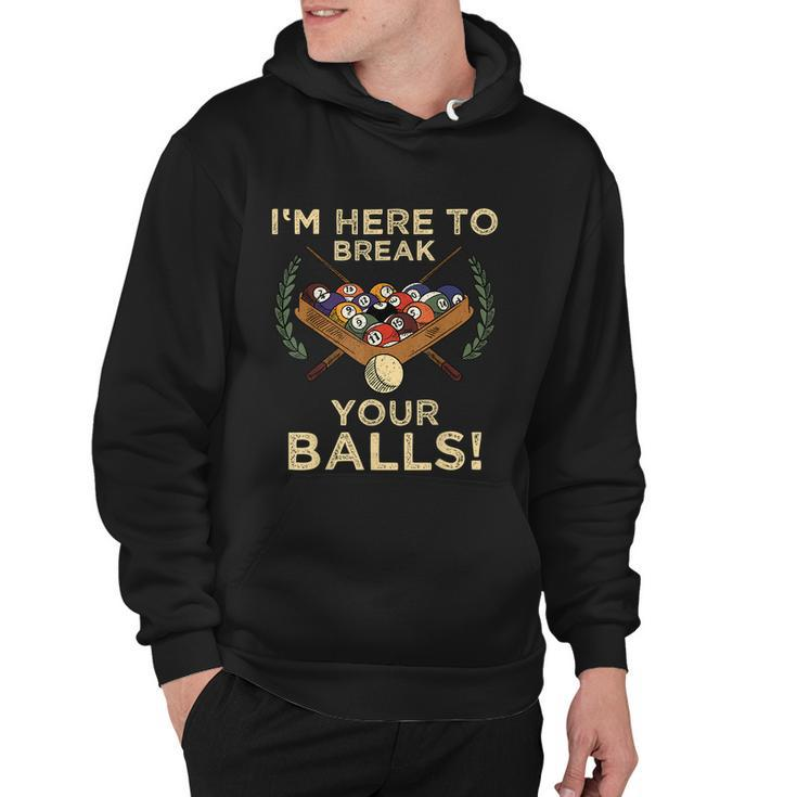 Im Here To Break Your Balls Shirt For Pool Billiard Player Hoodie