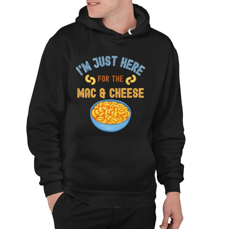 Im Just Here For The Mac And Cheese Funny Food Humor Hoodie