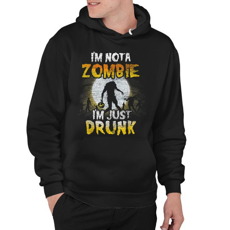 Im Not A Zombie Im Just Drunk - Spooky Drunken Halloween  Hoodie