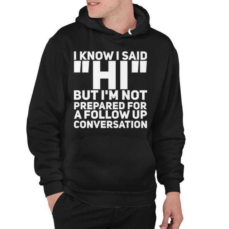 Im Not Prepared For A Follow Up Conversation Hoodie