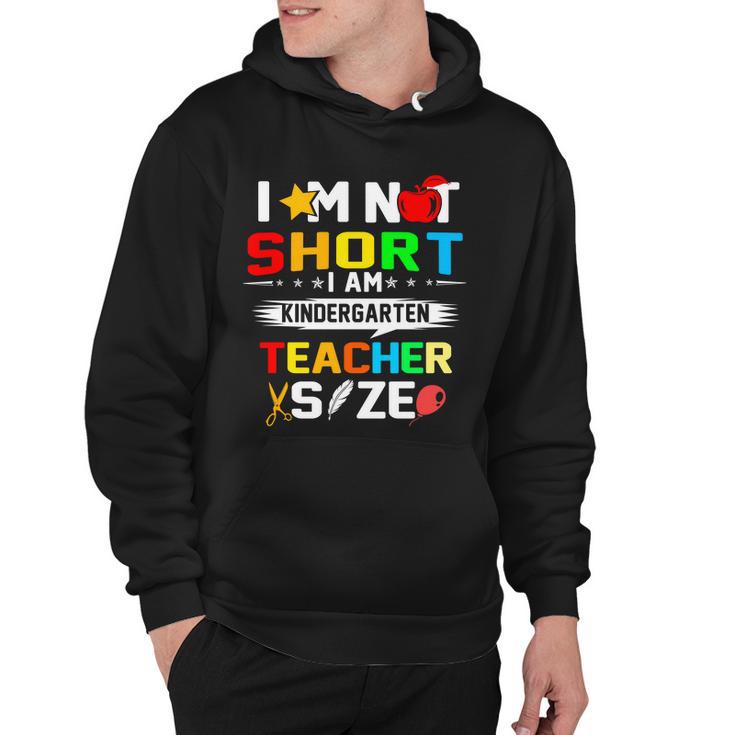 Im Not Short I Am Kindergarten Teacher Hoodie