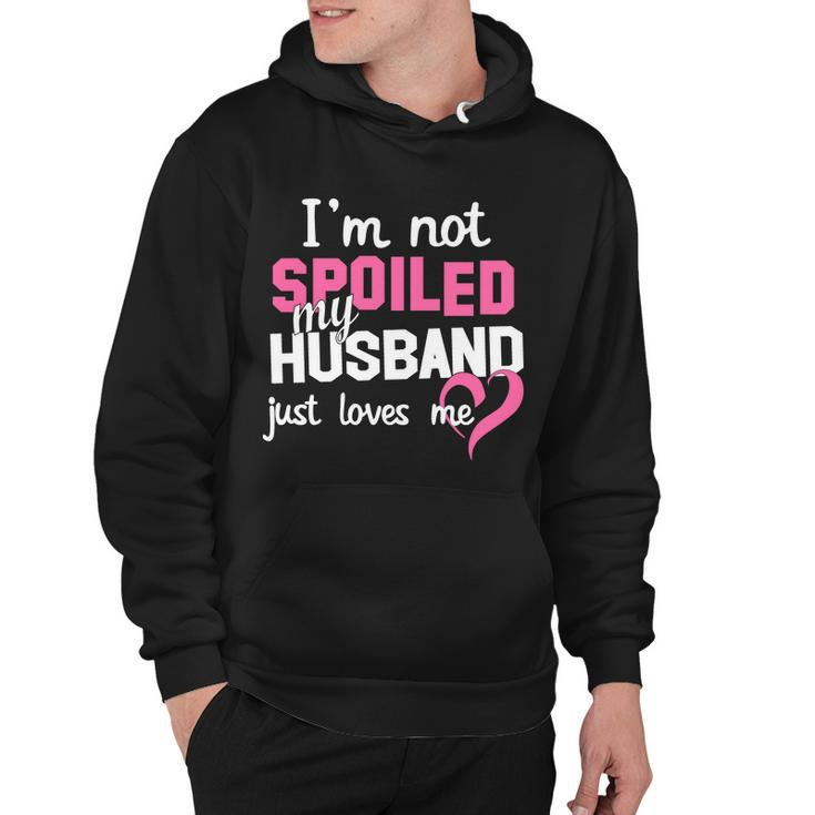 Im Not Spoiled My Husband Just Loves Me Tshirt Hoodie