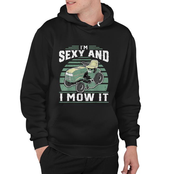 Im Sexy And I Mow It Funny Riding Mower Mowing Gift For Dad Tshirt Hoodie