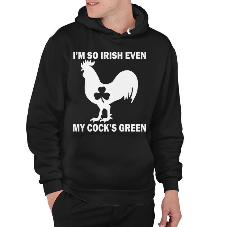 Im So Irish My Cocks Green Funny St Patricks Day Hoodie