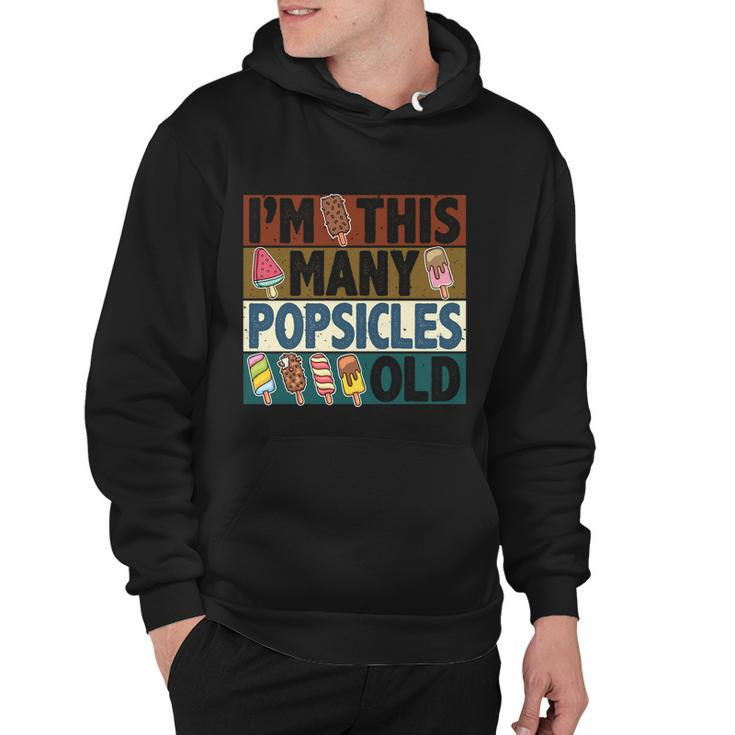 Im This Many Popsicles Old Funny Birthday For Men Women Cool Gift Hoodie