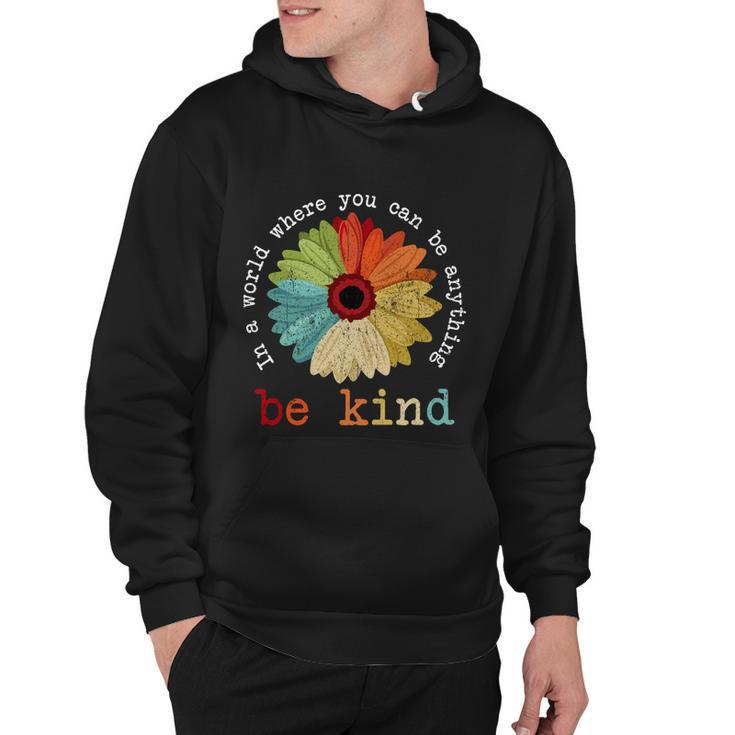 In A World Where You Can Be Anything Be Kind Kindness Gift Hoodie