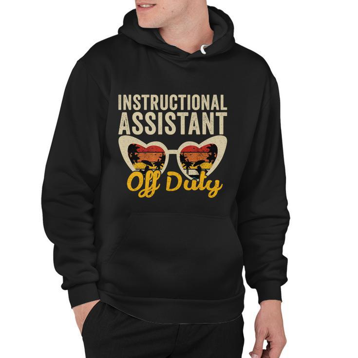 Instructional Assistant Off Duty Happy Last Day Of School Gift Hoodie
