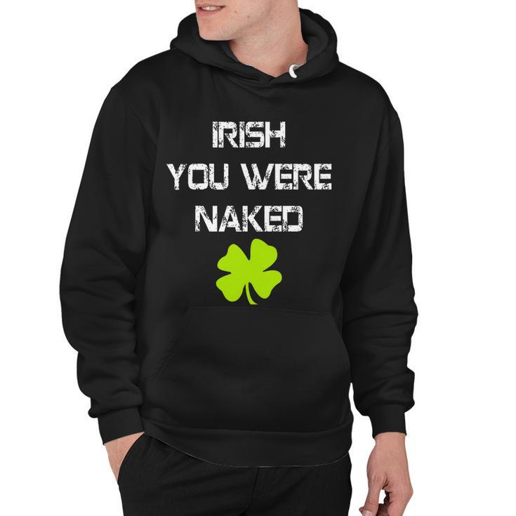 Irish You Were Naked St Patricks Day Tshirt Hoodie