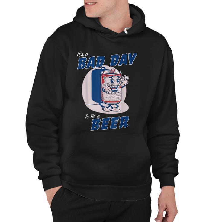 Its A Bad Day To Be A Beer Hoodie