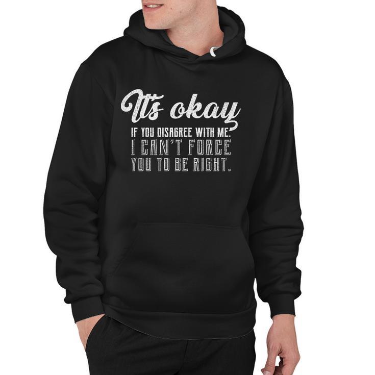 Its Okay Disagree With Me Funny Meme Tshirt Hoodie