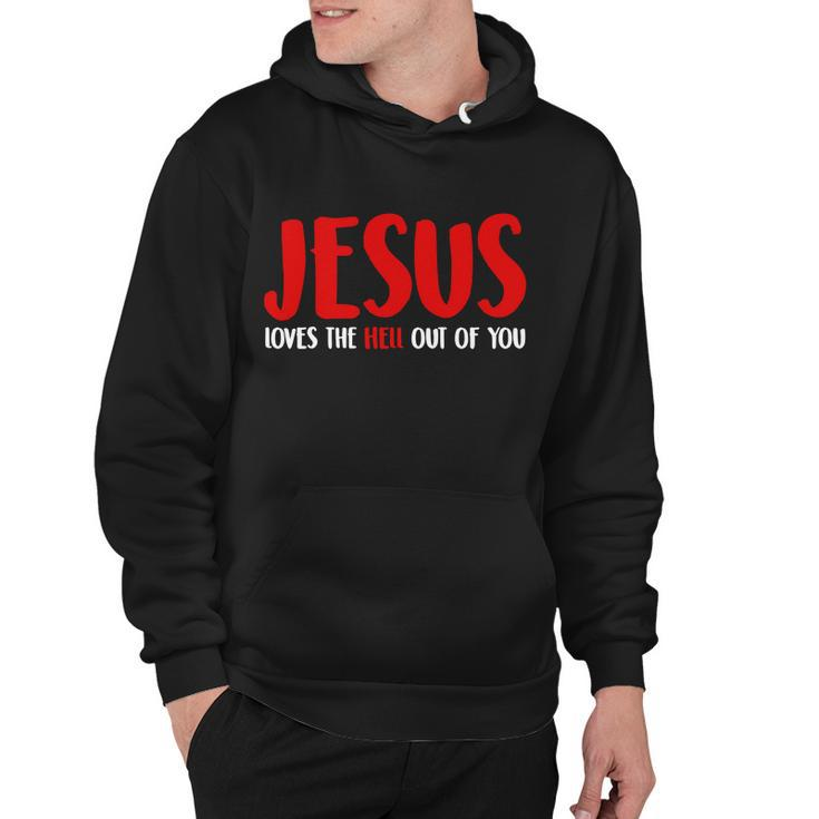 Jesus Loves The Hell Out Of You Hoodie