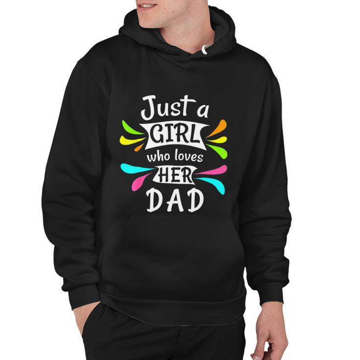 Just A Girl Who Loves Her Dad Cute Daddys Little Girl Hoodie
