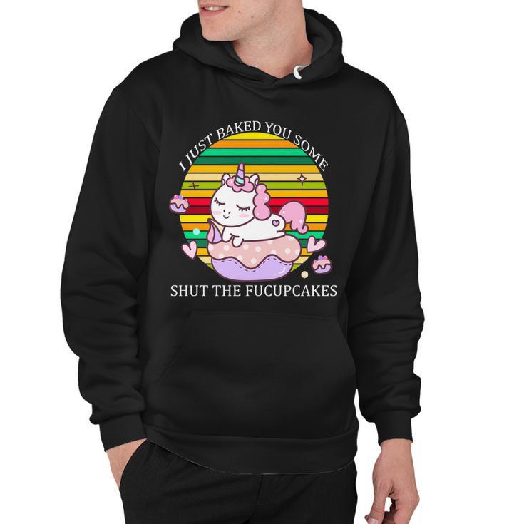 Just Baked You Some Shut The FUcupcakes V2 Hoodie