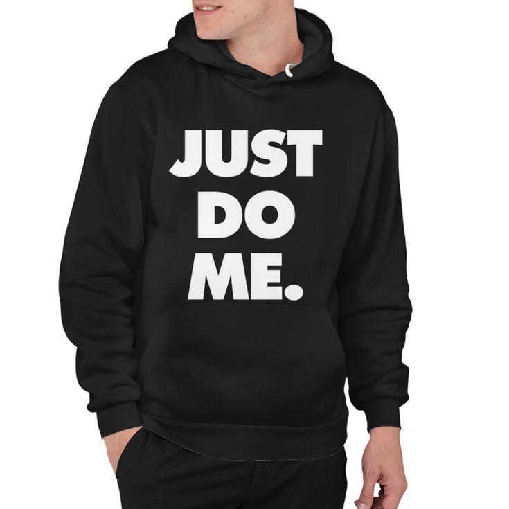 Just Do Me Funny Meme Hoodie