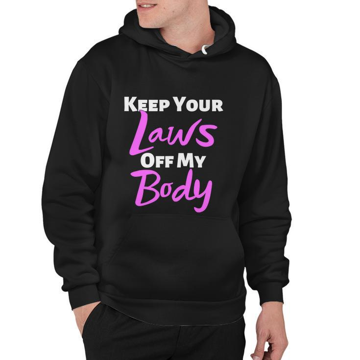 Keep Your Laws Off My Body Womens Rights Feminist Hoodie