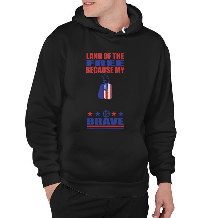 Land Of The Because My Is Brave 4Th Of July Independence Day Patriotic Hoodie