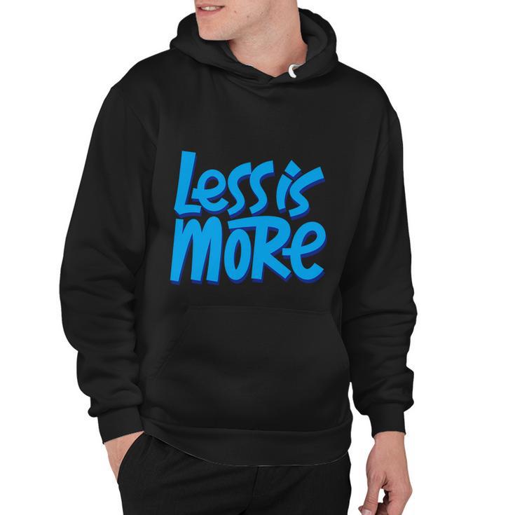 Less Is More Hoodie