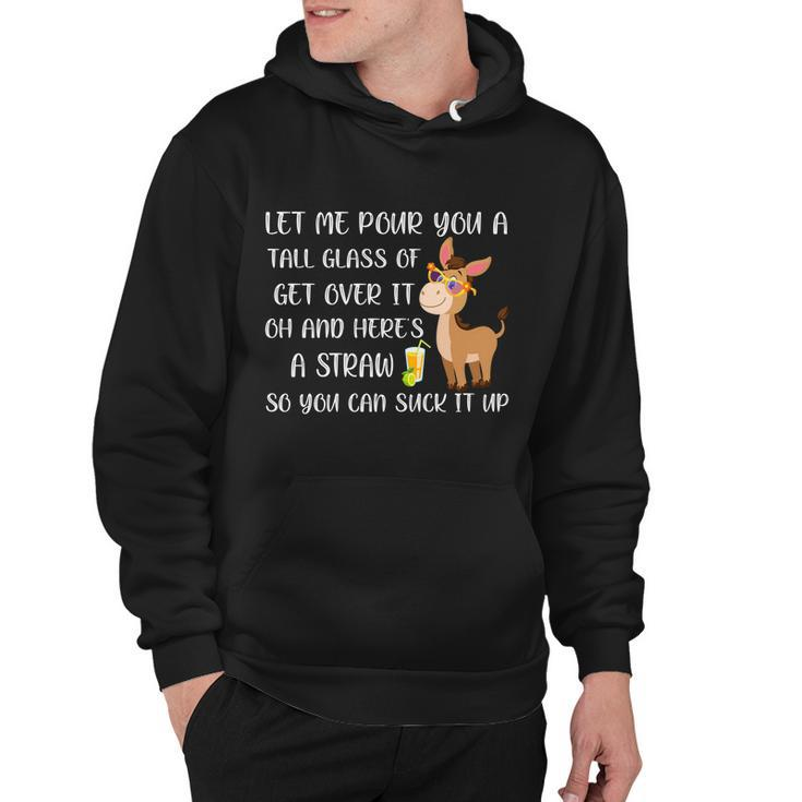 Let Me Pour You A Tall Glass Of Get Over It Oh Donkey Gift Hoodie