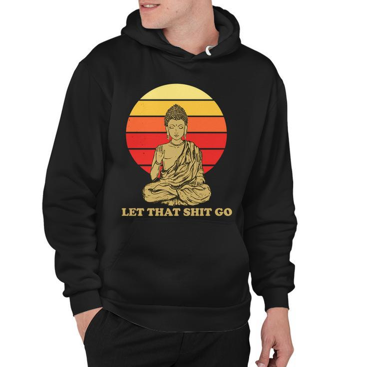 Let That Shit Go Buddha Hoodie