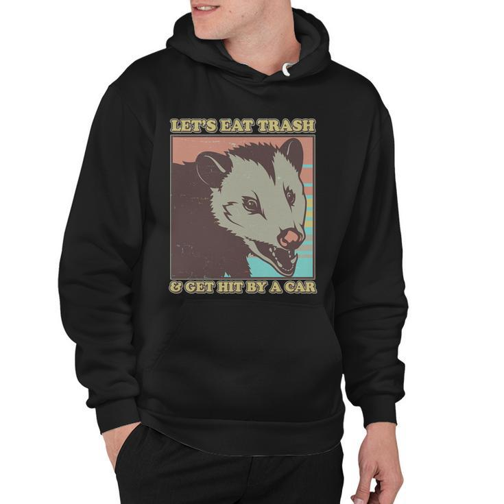 Lets Eat Trash And Get Hit By A Car Opossum Hoodie