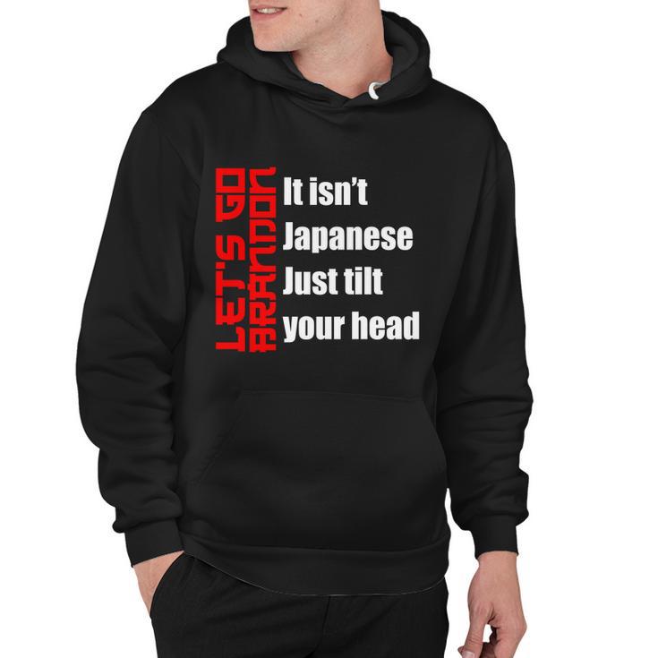 Lets Go Brandon It Isnt Japanese Just Tilt Your Head Hoodie