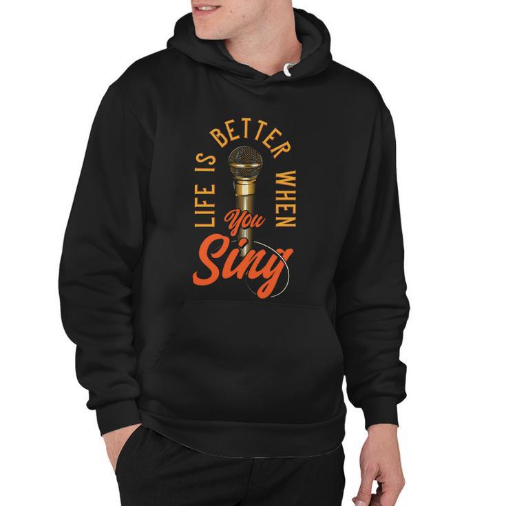 Life Is Better When You Sing Hoodie