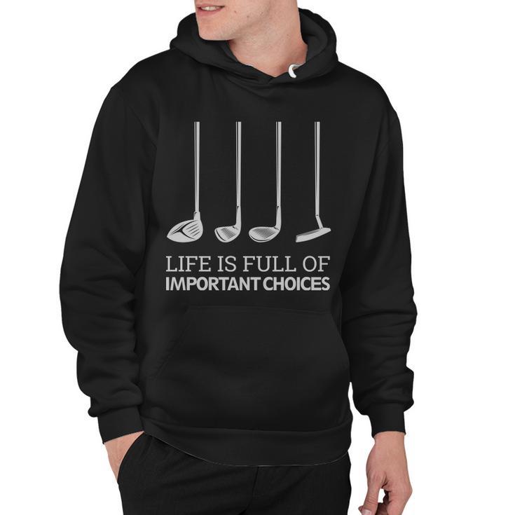 Life Is Full Of Important Choices Golf Clubs Hoodie