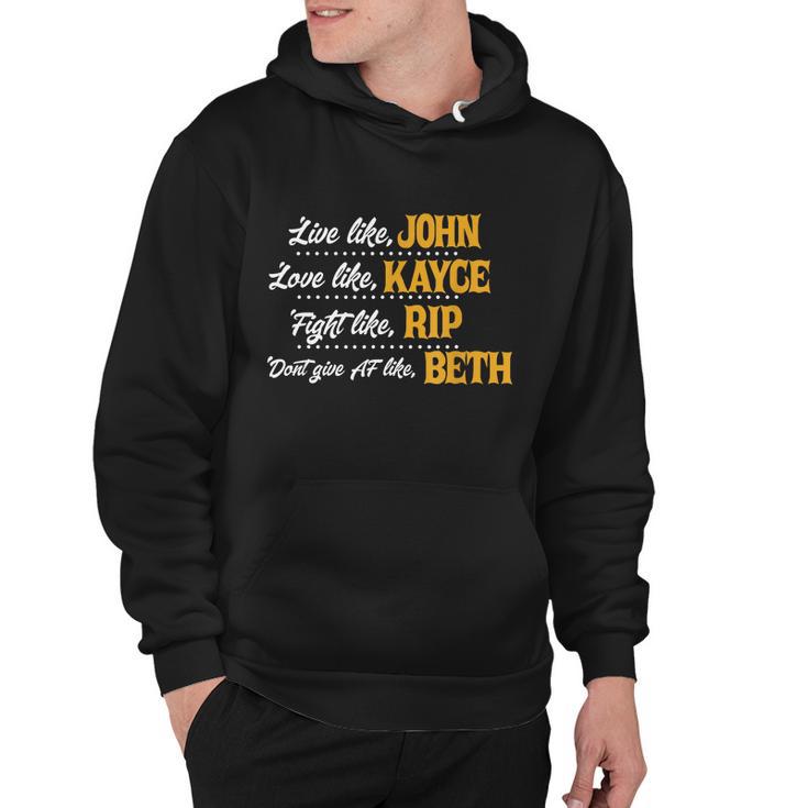 Live Like John Love Like Kayce Fight Like Rip Tshirt Hoodie