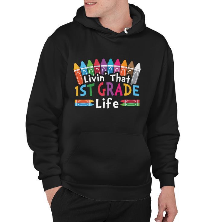 Livin That 1St Grade Life Cray On Back To School First Day Of School Hoodie