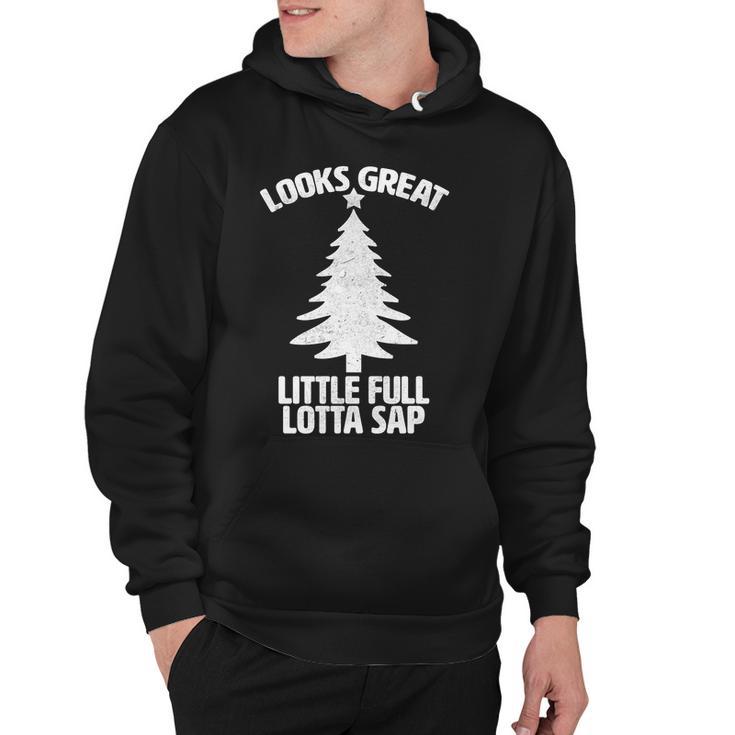 Looks Great Little Full Lotta Sap Funny Christmas Hoodie