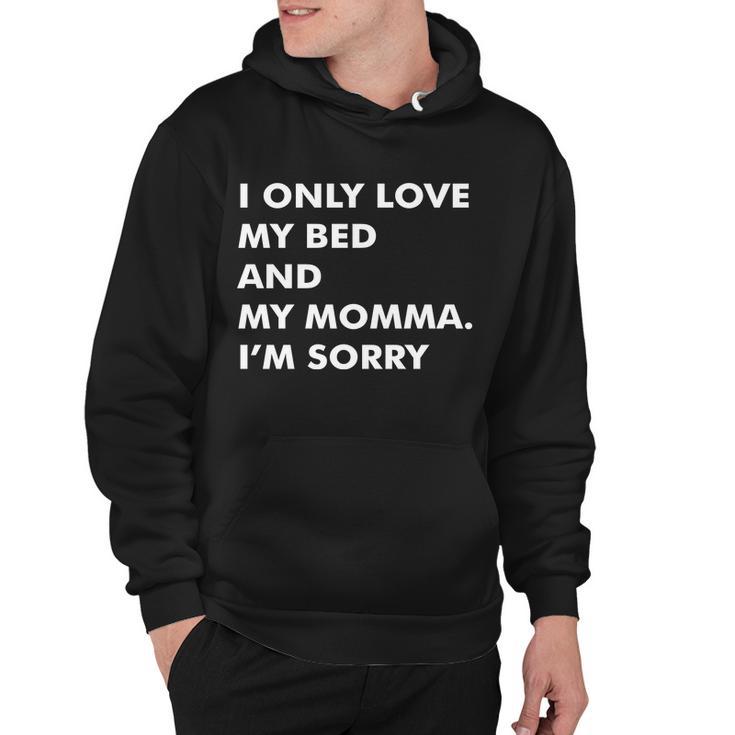 Love My Bed And Momma Im Sorry Hoodie