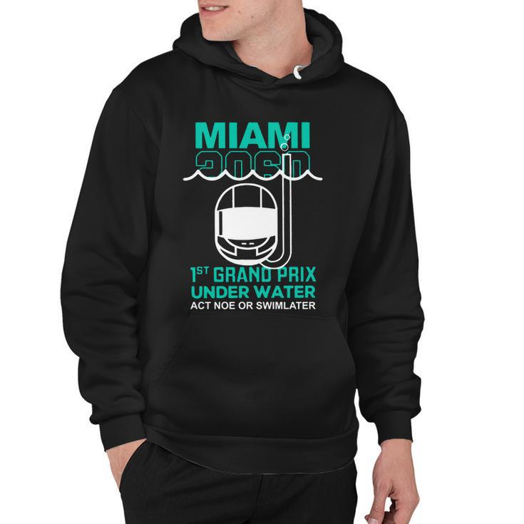 Miami 2060 1St Grand Prix Under Water Act Now Or Swim Later F1 Miami Hoodie