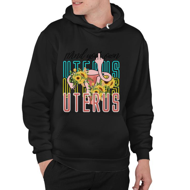 Mind You Own Uterus Floral Midle Finger 1973 Pro Roe Hoodie