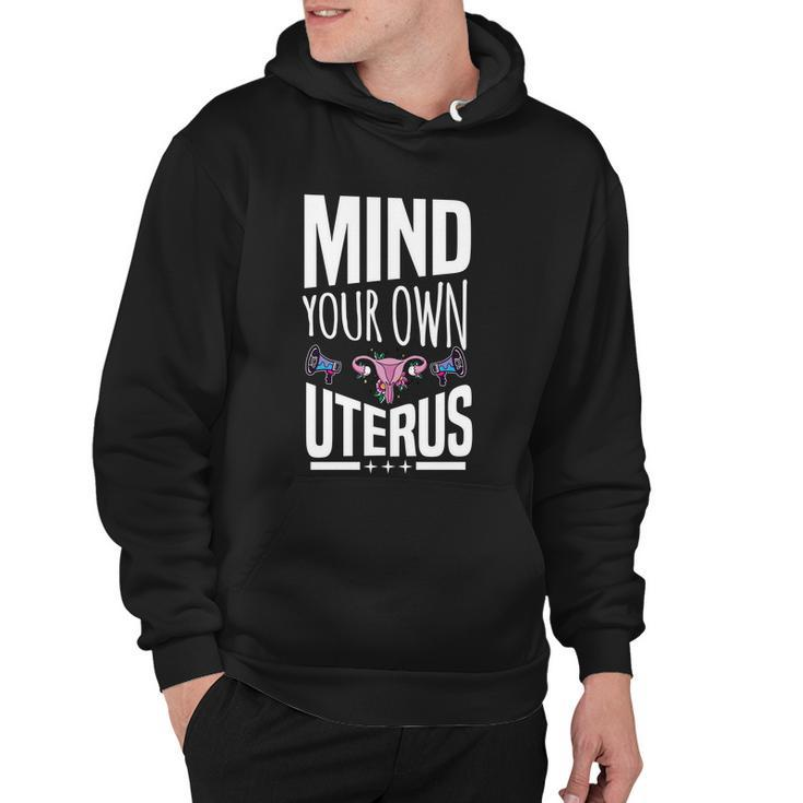Mind Your Own Uterus Motif For Pro Choice Feminists Cute Gift Hoodie
