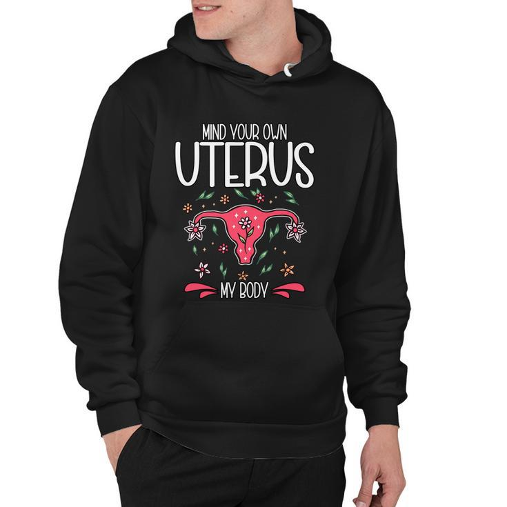 Mind Your Own Uterus My Body Pro Choice Feminism Meaningful Gift Hoodie