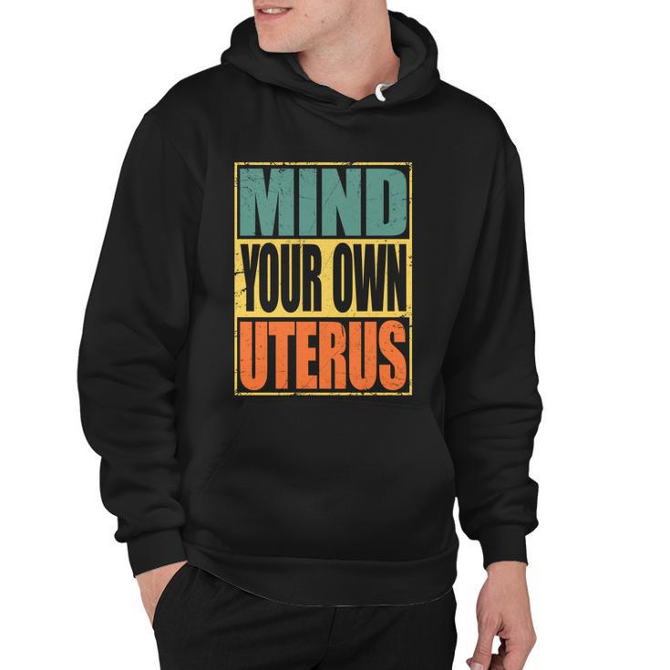 Mind Your Own Uterus Pro Choice Feminist Womens Rights Cool Gift Hoodie