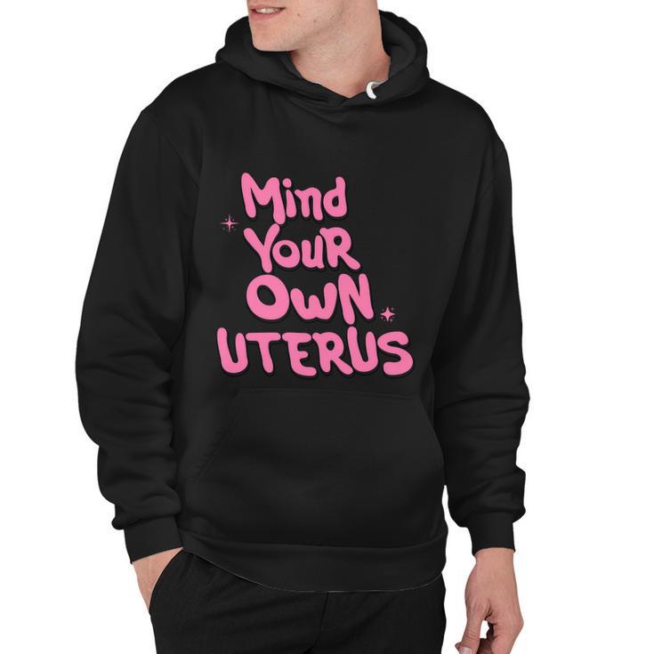 Mind Your Own Uterus Pro Choice Feminist Womens Rights Gift Hoodie