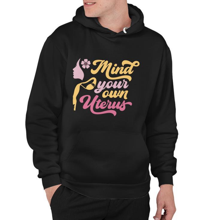 Mind Your Own Uterus Pro Choice Feminist Womens Rights Gift Hoodie