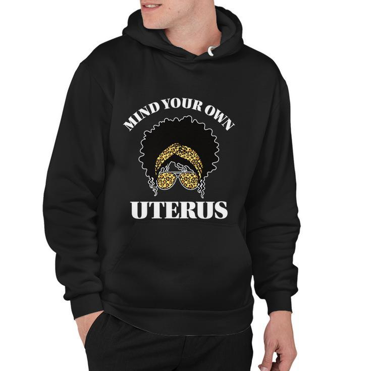 Mind Your Own Uterus Pro Choice Reproductive Rights My Body Gift Hoodie
