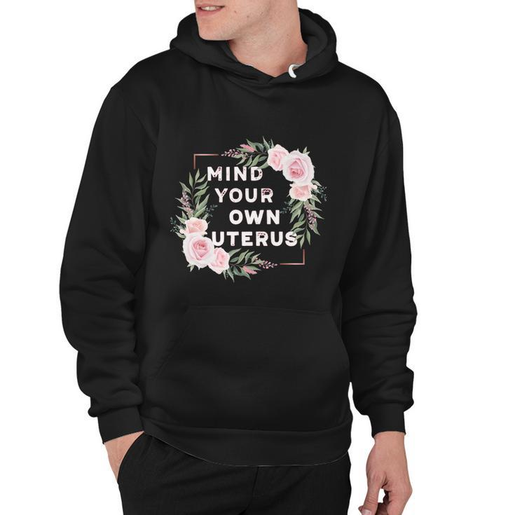 Mind Your Own Uterus Pro Choice Womens Rights Feminist Cool Gift Hoodie