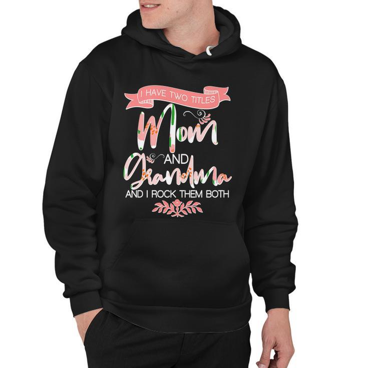 Mothers Day I Have Two Title Mom And Grandma Tshirt Hoodie