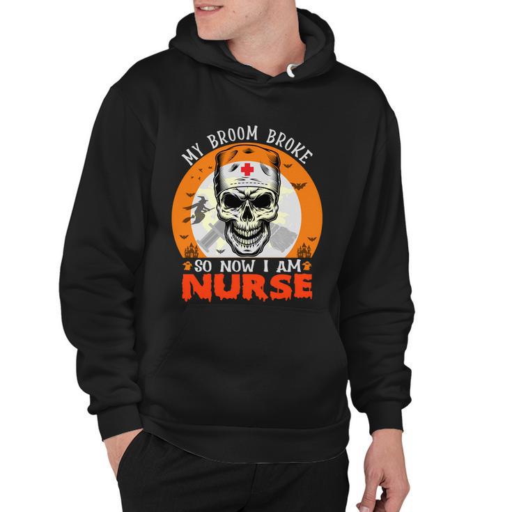 My Broom Broke So Now I Am Nurse Halloween Design Hoodie