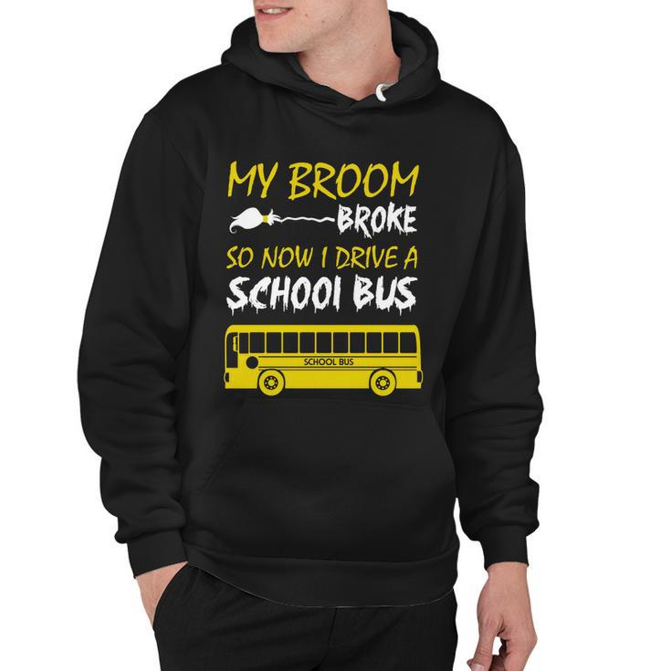 My Broom Broke So Now I Drive A School Bus Hoodie