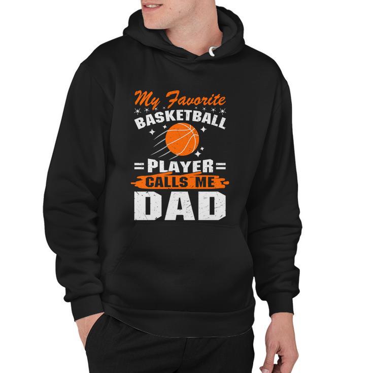 My Favorite Basketball Player Calls Me DadFunny Basketball Dad Quote Hoodie