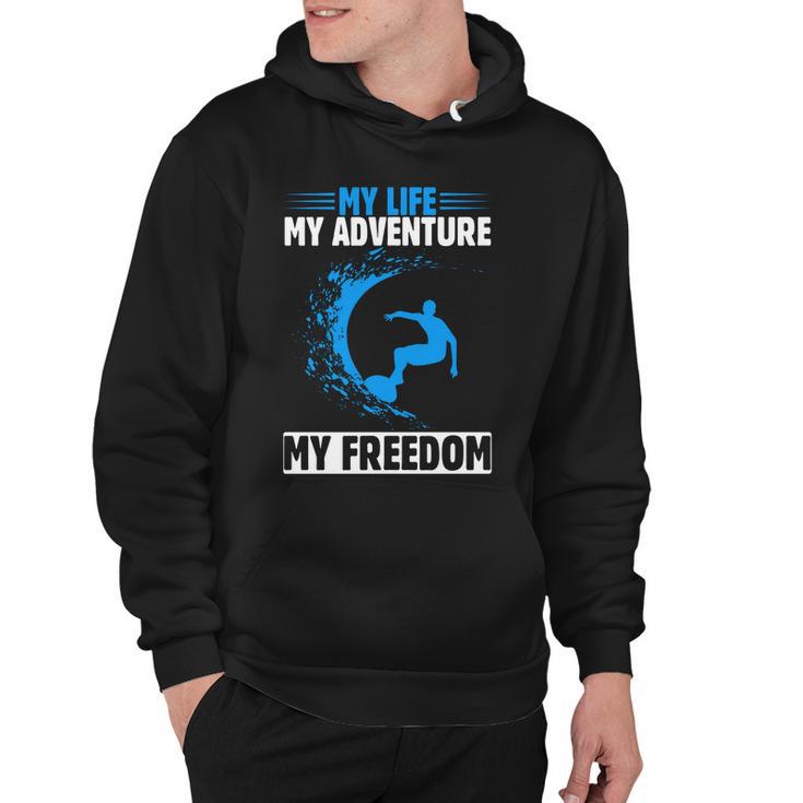 My Life My Adventure My Freedom Surfing Summer Time Surf Hoodie