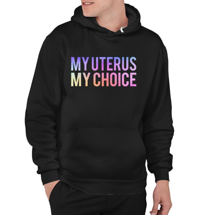 My Uterus My Choice Mind Your Own Uterus Feminist Pro Choice Gift V2 Hoodie