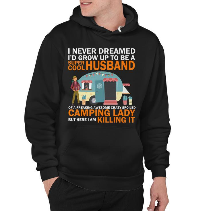 Never Dreamed Id Grow Up To Be A Super Cool Camping Husband Hoodie