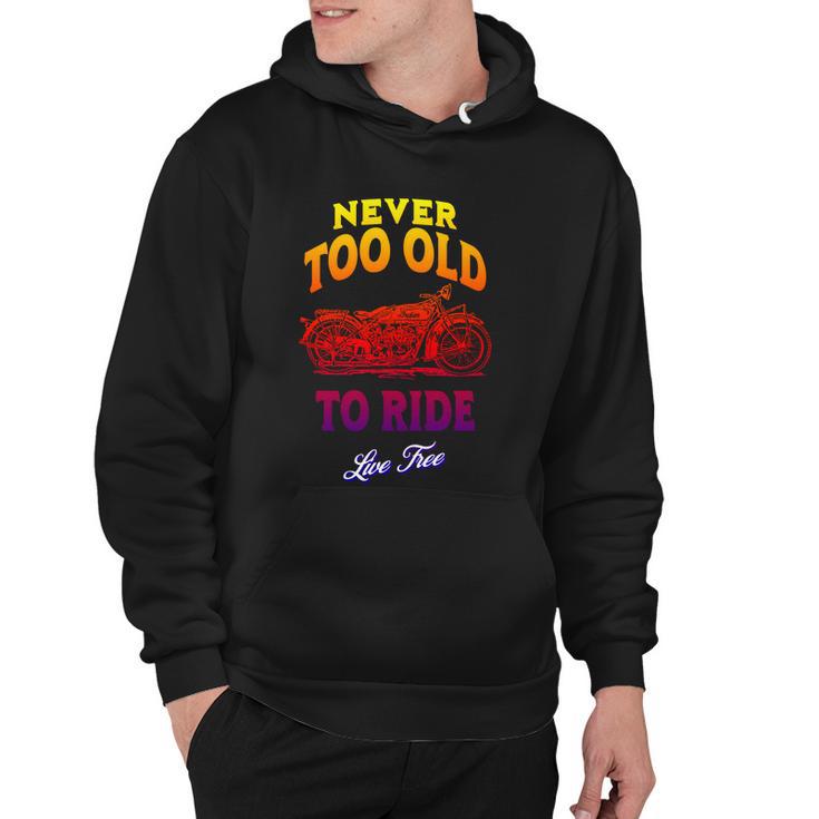 Never Too Old To Ride Live Free Gift V2 Hoodie